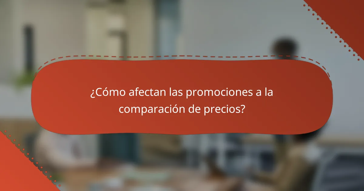 ¿Cómo afectan las promociones a la comparación de precios?