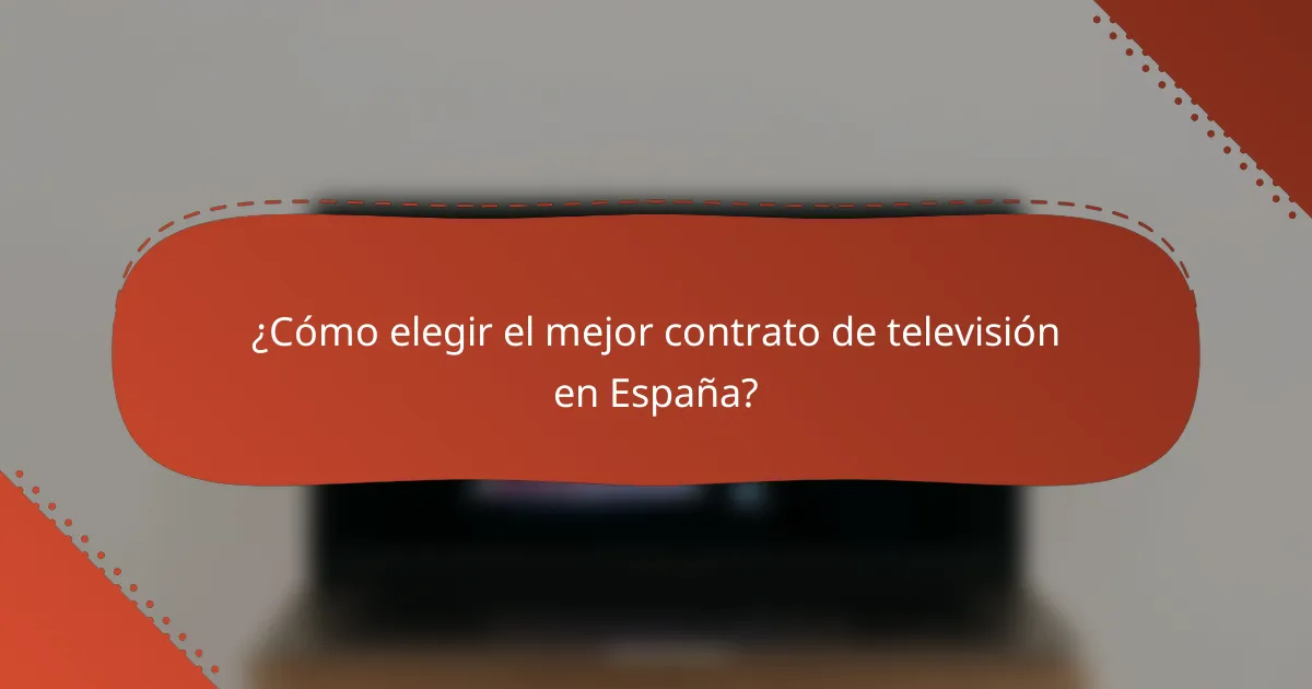 ¿Cómo elegir el mejor contrato de televisión en España?