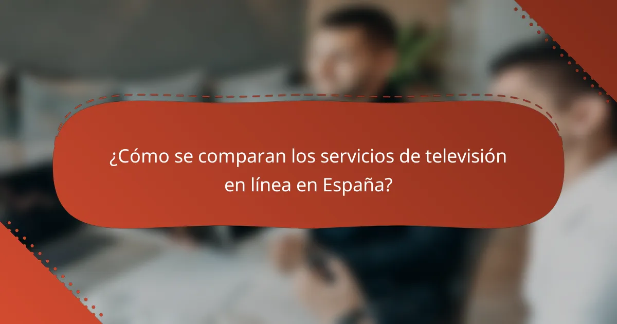 ¿Cómo se comparan los servicios de televisión en línea en España?