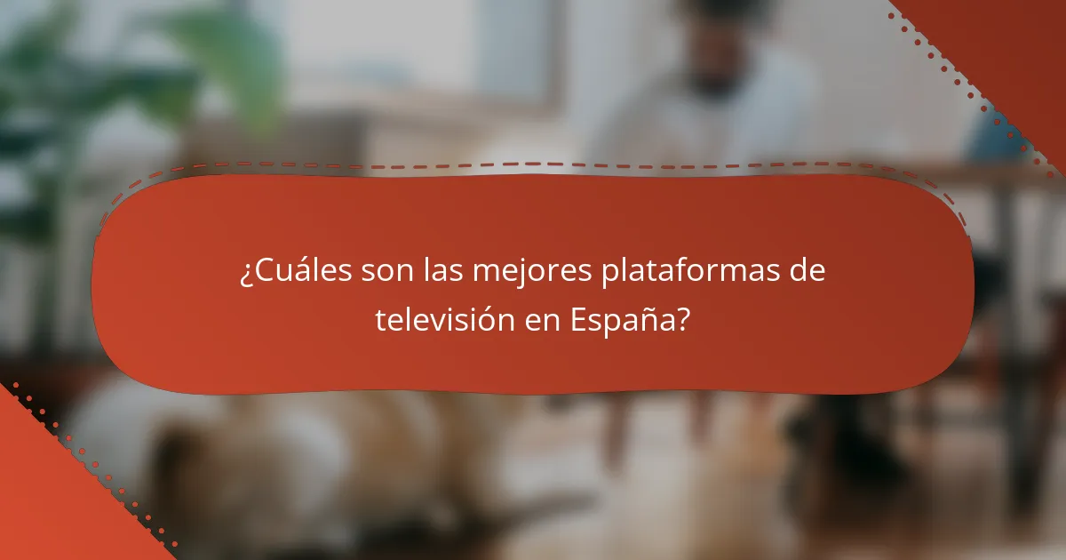 ¿Cuáles son las mejores plataformas de televisión en España?