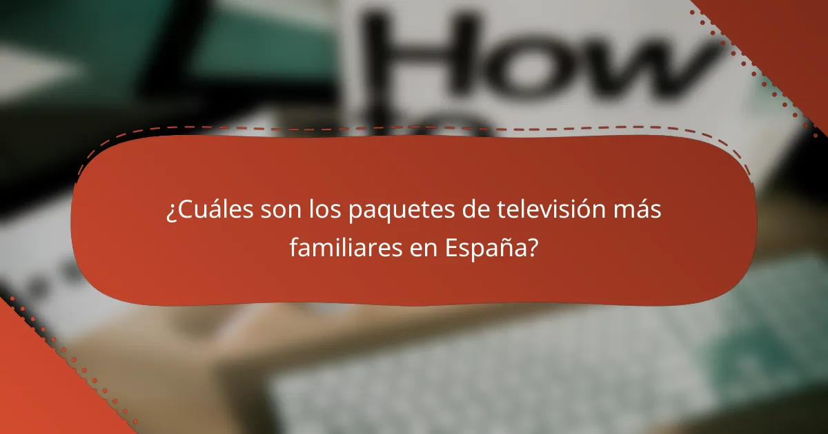 ¿Cuáles son los paquetes de televisión más familiares en España?